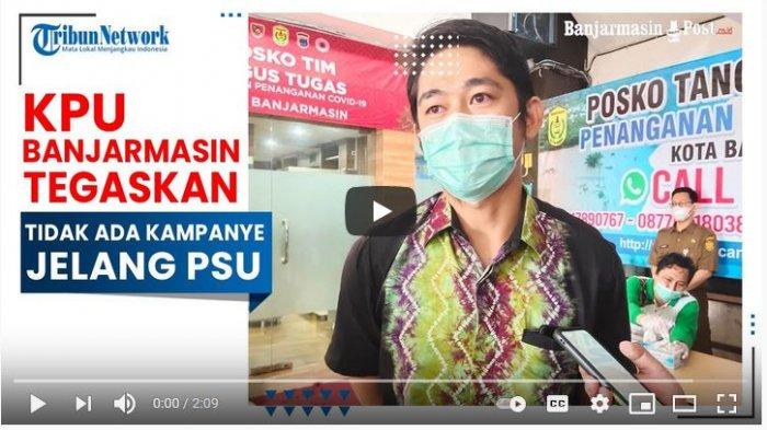 KPU Banjarmasin menegaskan tidak ada kampanye pada PSU Pilkada Banjarmasin, Selasa (30/3/2021).