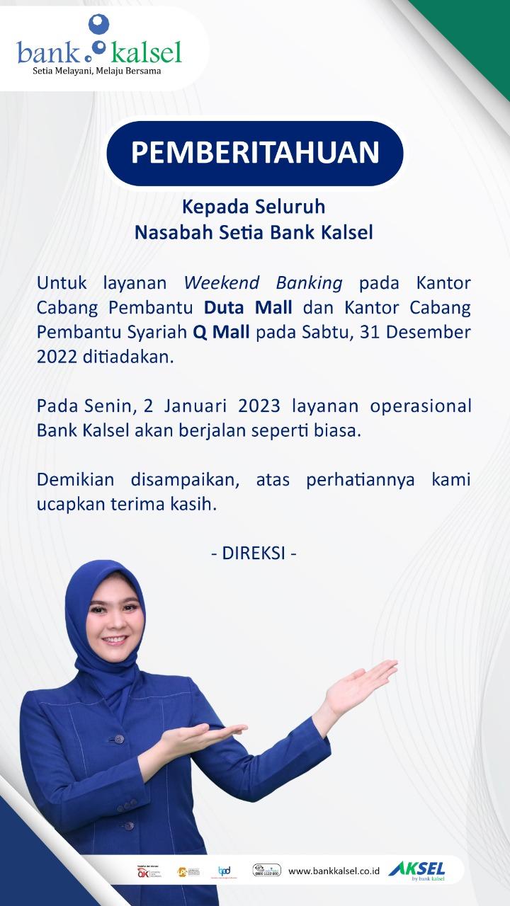 layanan Weekend Banking pada Kantor Cabang Pembantu Duta Mall dan Kantor Cabang Pembantu Syariah Q-Mall, per tanggal 31 Desember 2022 dan 1 Januari 2023 ditiadakan
