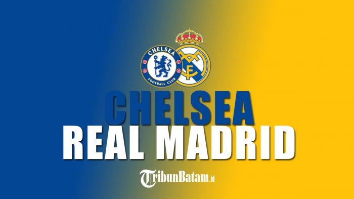 Chelsea vs Real Madrid kick off pukul 02.00 WIB di Stamford Bridge, London.