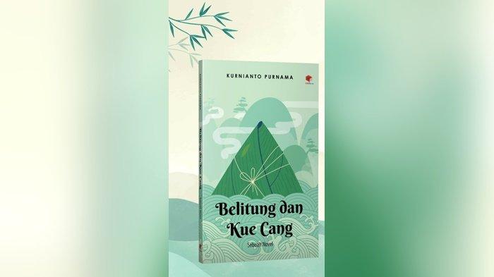 Novel Belitung dan Kue Cang karya Kurnianto Purnama alias Atet
