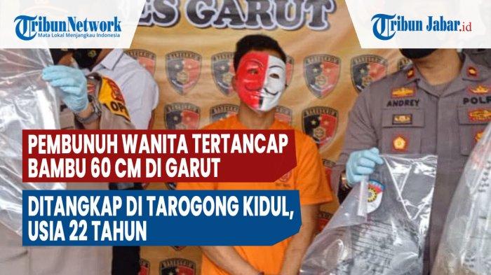 Pembunuh Wanita Tertancap Bambu 60 Cm di Garut Ditangkap di Tarogong Kidul, Usia 22 Tahun 2
