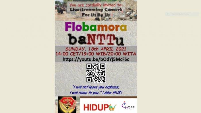 Charity Live-streaming Concert “baNNTu Flobamora” Dari Kita Untuk Kita, yang akan ditayangkan oleh HidupTV pada hari Minggu 18 April 2021 Pk. 19.00 WIB / 20.00 WITA / 14.00 CET.
