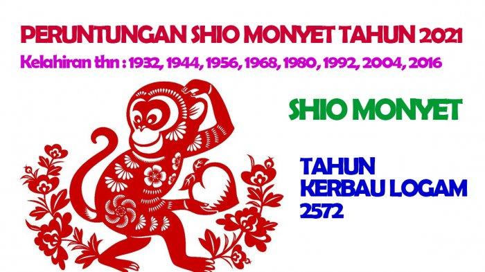Ramalan Shio Monyet di Tahun Kerbau Logam 2572 atau di tahun 2021. Shio monyet dimiliki oleh orang dengan tahun kelahiran : 1932, 1944, 1956, 1968, 1980, 1992, 2004, 2016