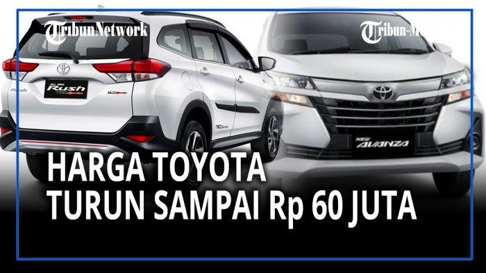 HARGA Avanza, Rush dan Merek-merek Toyota Lainnya Turun Drastis hingga Rp 60 Juta sejak 1 Maret 2021