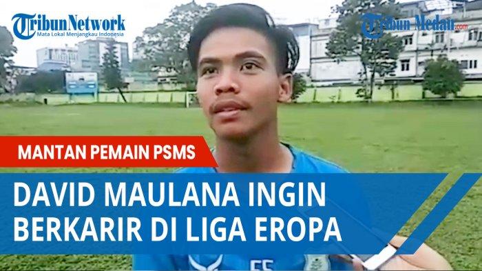 Mantan Pemain PSMS David Maulana Ingin Berkarir di Liga Eropa
