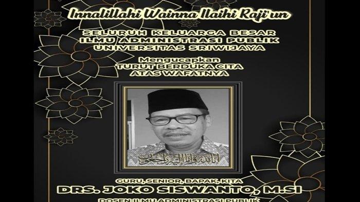 Drs Ki Joko siswanto meninggal dunia, mantan rektor Unitas Palembang.