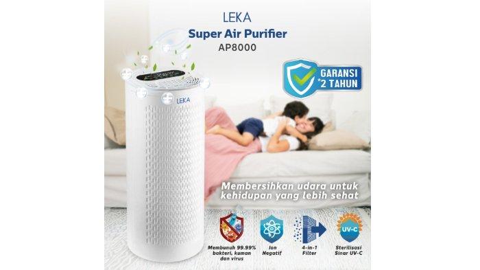 LEKA Super Air Purifier AP8000 dibekali berbagai fitur canggih, miliki jangkauan luas hingga 50m2