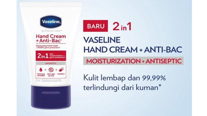 Vaseline Hand Cream + Anti Bac 2 In 1 yang dapat melembapkan dan melindungi kulit dari kuman.