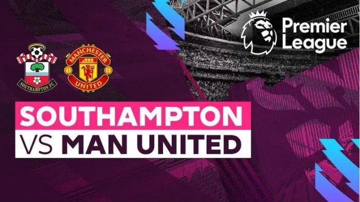 Sedang Berlangsung Live Streaming Southampton vs MU Liga Inggris, Tonton di HP