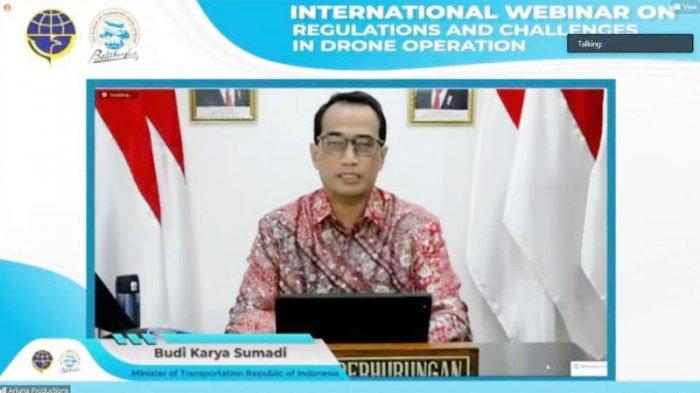 Menteri Perhubungan Republik Indonesia Budi Karya Sumadi dalam webinar internasional bertajuk “Regulations and Challenges in Drone Operation” yang diselenggarakan oleh Puslitbang Transportasi Udara Balitbang Perhubungan.
